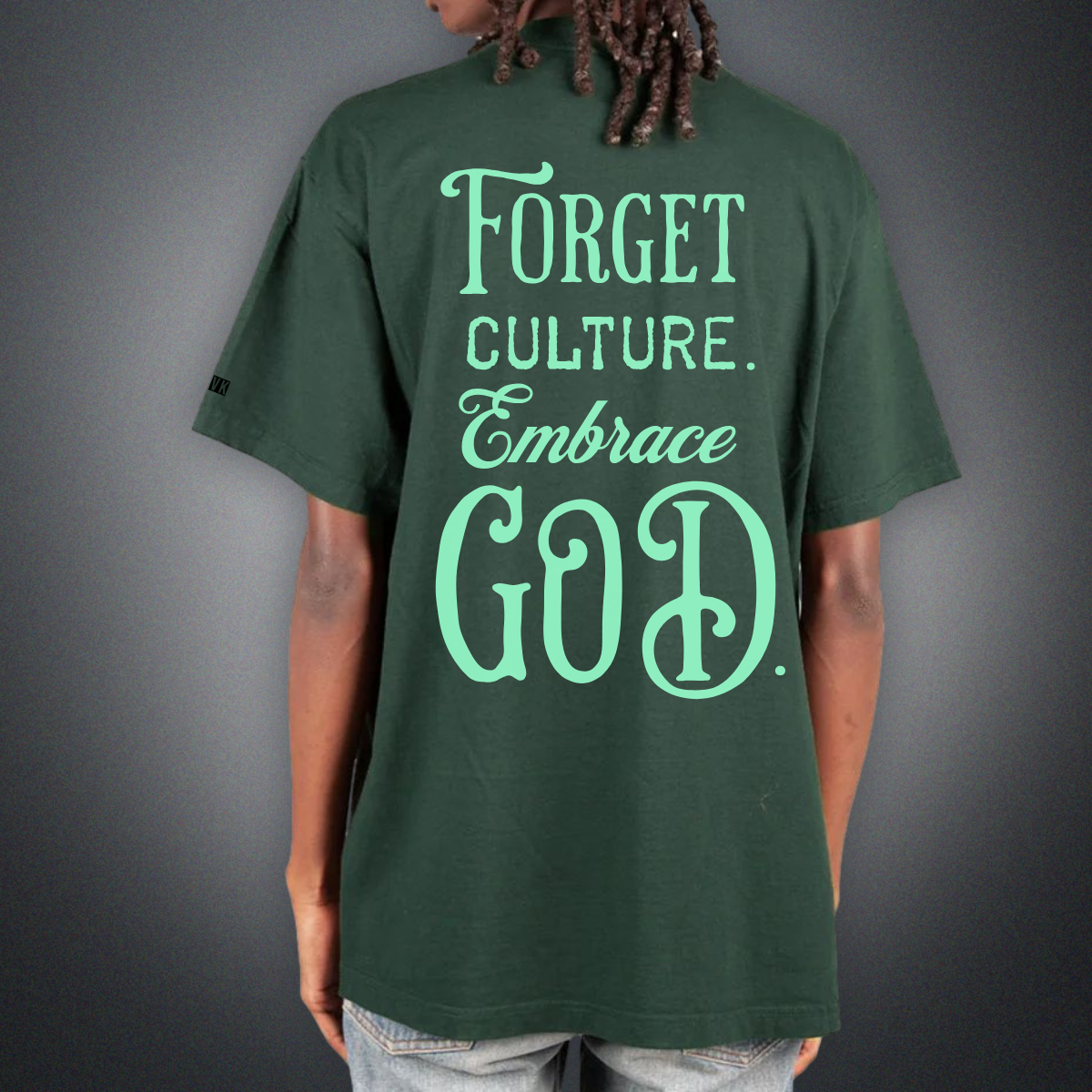 FORGET CULTURE. EMBRACE GOD. Garment Dye Tee