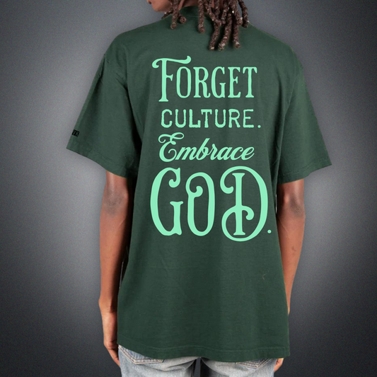 FORGET CULTURE. EMBRACE GOD. Garment Dye Tee